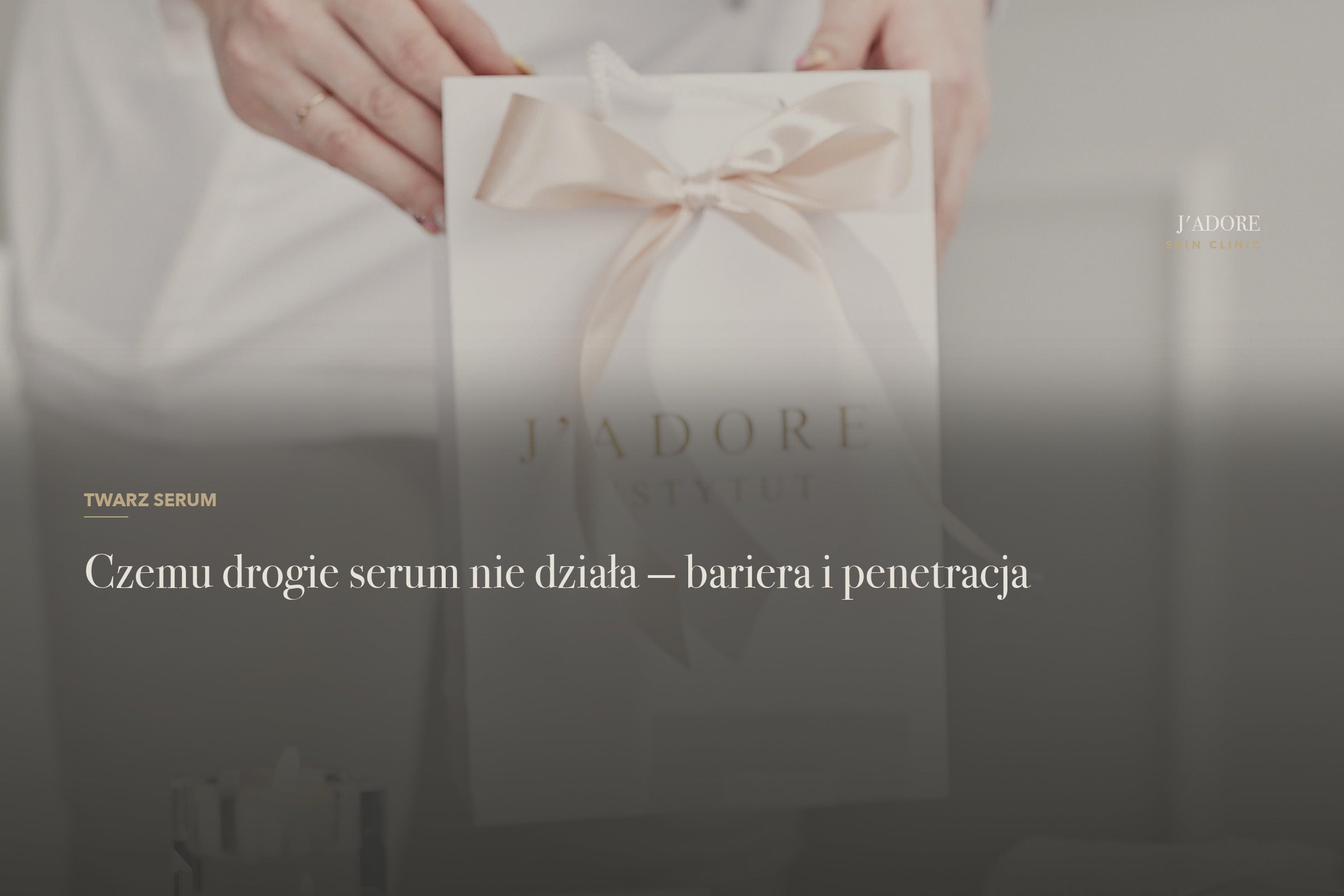Czemu drogie serum nie działa — bariera i penetracja