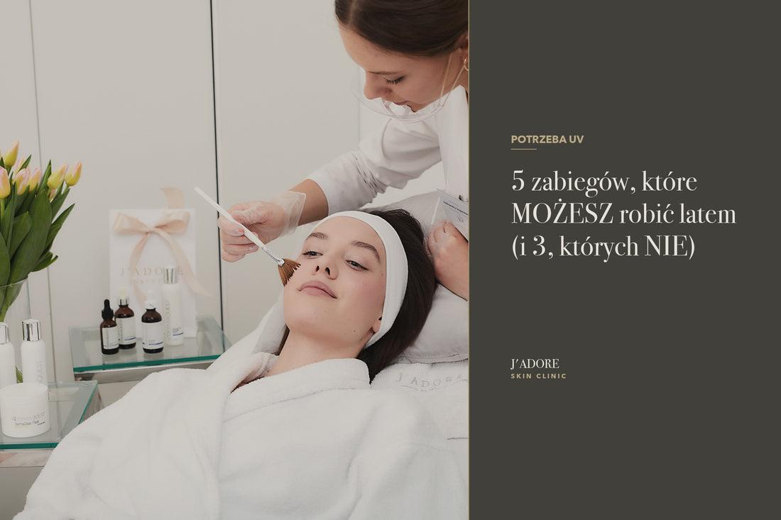 5 zabiegów, które MOŻESZ robić latem (i 3, których NIE)
