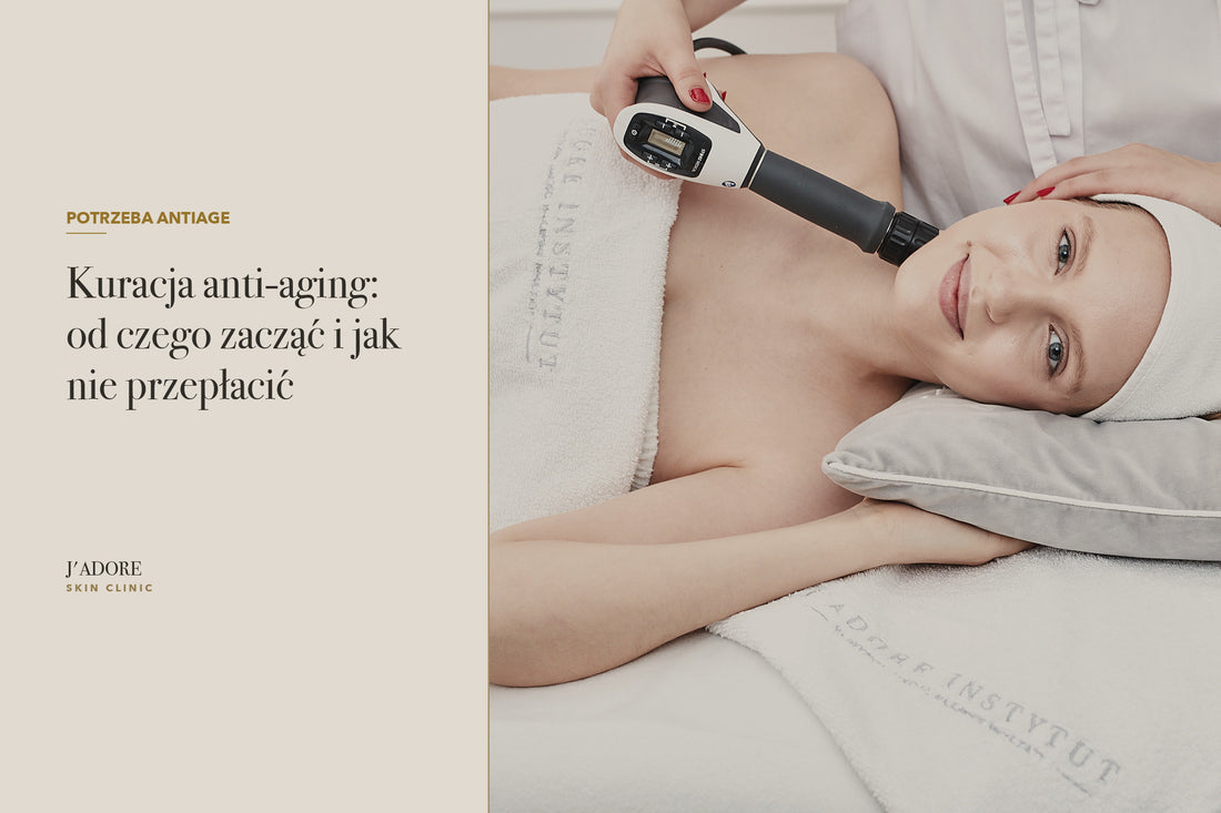 Kuracja anti-aging: od czego zacząć i jak nie przepłacić