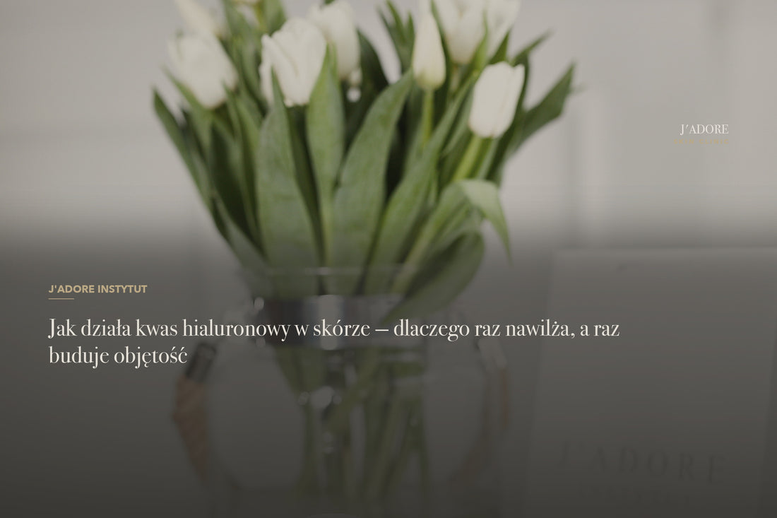 Jak działa kwas hialuronowy w skórze — dlaczego raz nawilża, a raz buduje objętość