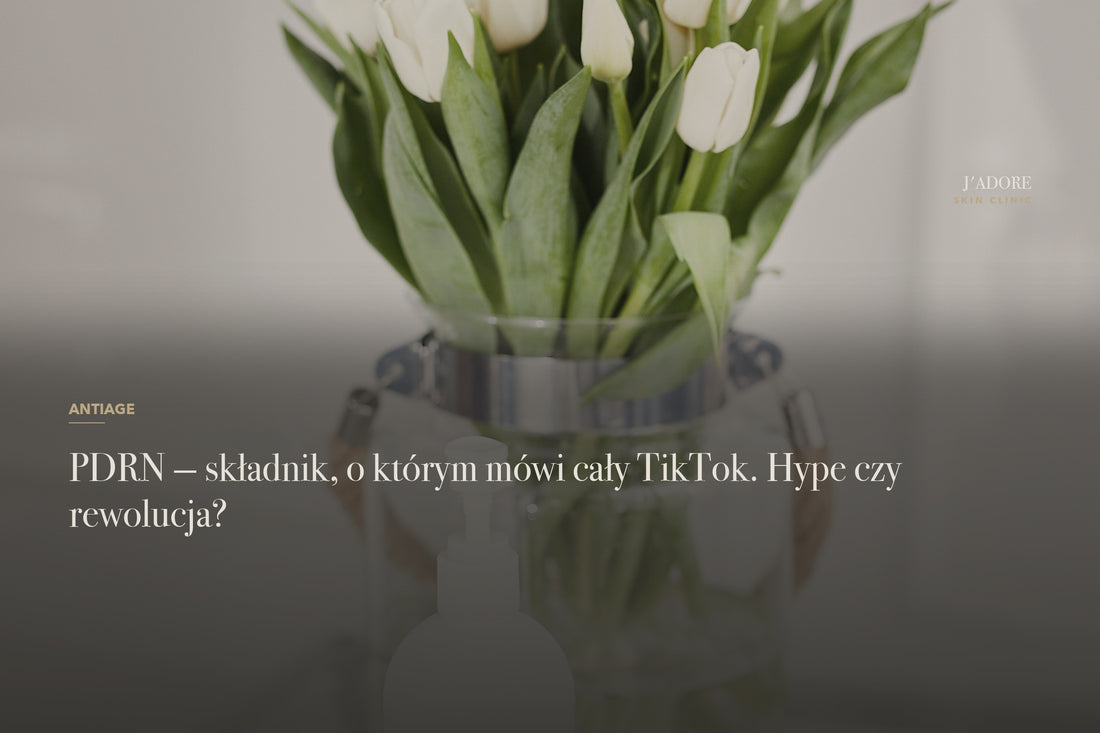 PDRN — składnik, o którym mówi cały TikTok. Hype czy rewolucja?