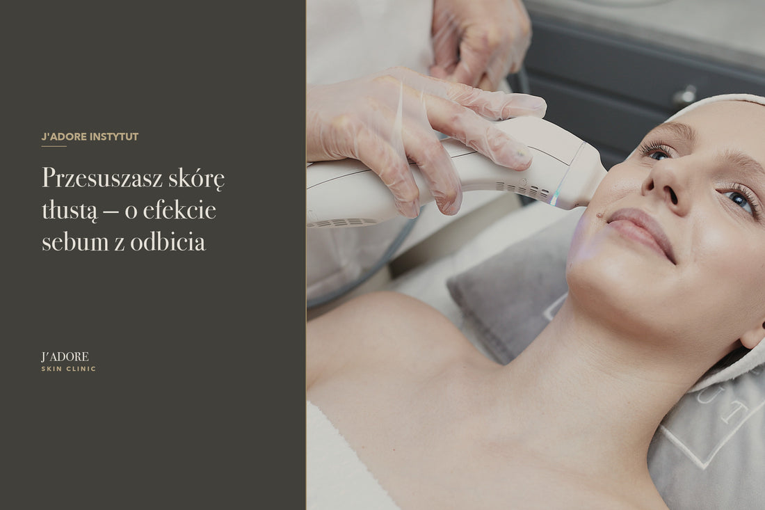 Przesuszasz skórę tłustą — o efekcie sebum z odbicia