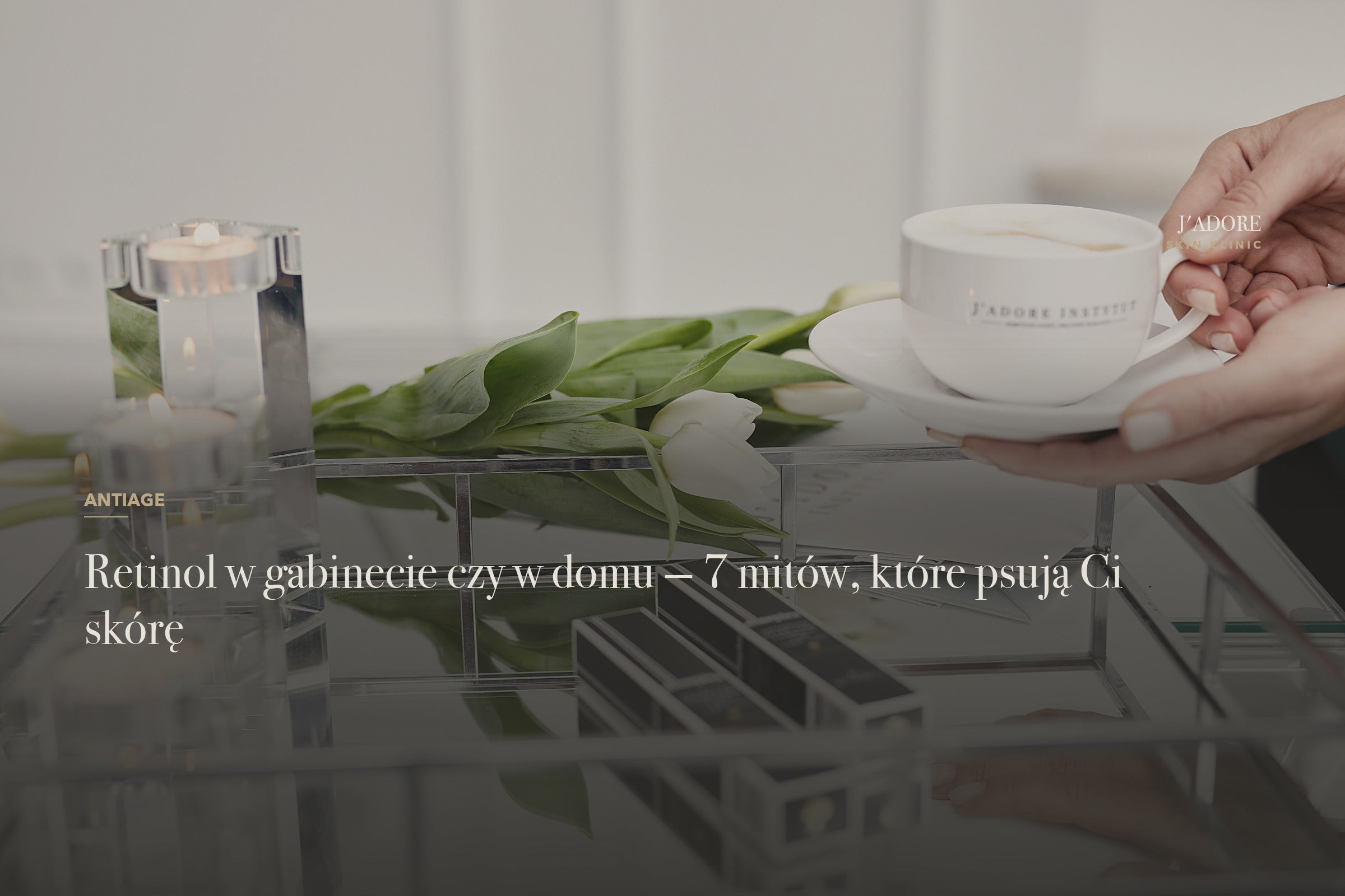 Retinol w gabinecie czy w domu — 7 mitów, które psują Ci skórę