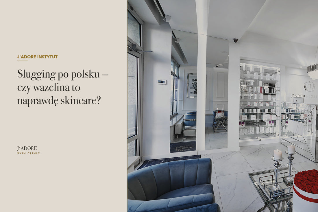 Slugging po polsku — czy wazelina to naprawdę skincare?