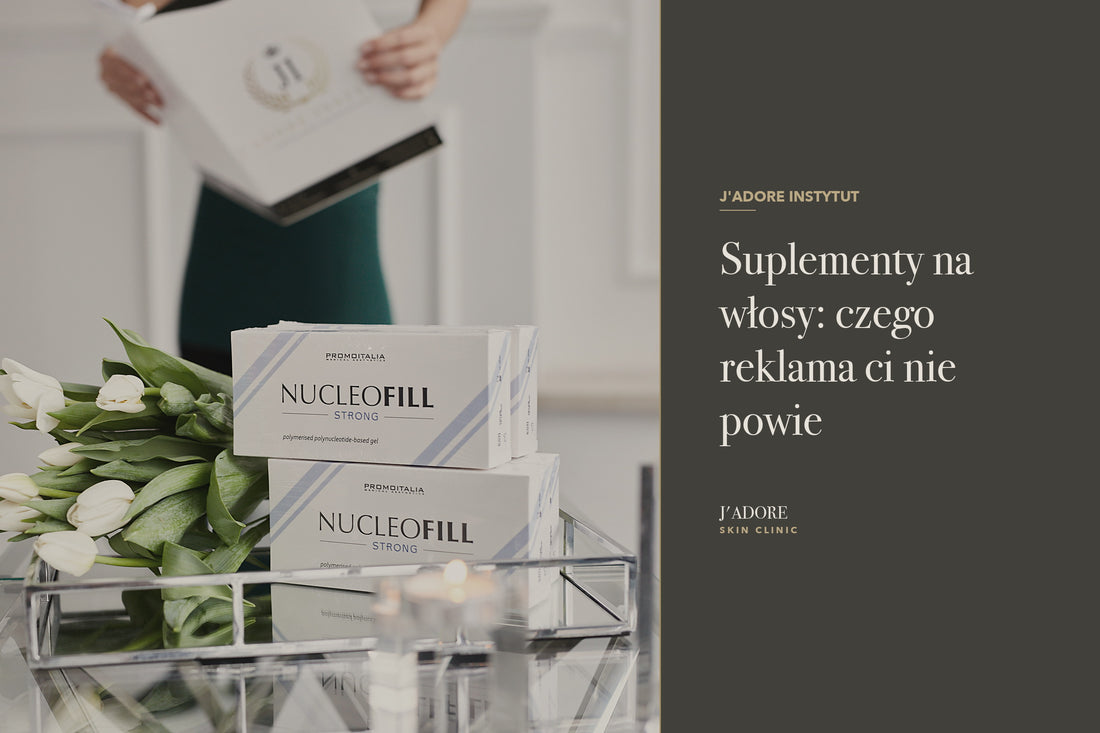 Suplementy na włosy: czego reklama ci nie powie