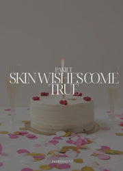SKIN WISHES COME TRUE